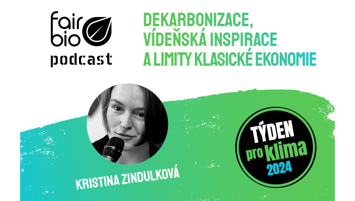 Fair &amp; Bio podcast s Kristinou Zindulkovou o dekarbonizaci, inspiraci a limitech klasické ekonomie