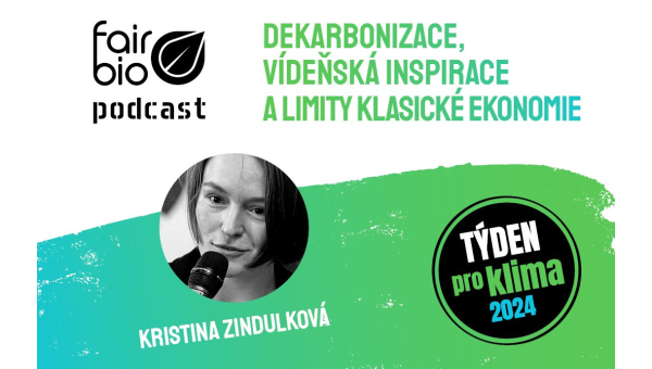 Fair & Bio podcast s Kristinou Zindulkovou o dekarbonizaci, inspiraci a limitech klasické ekonomie